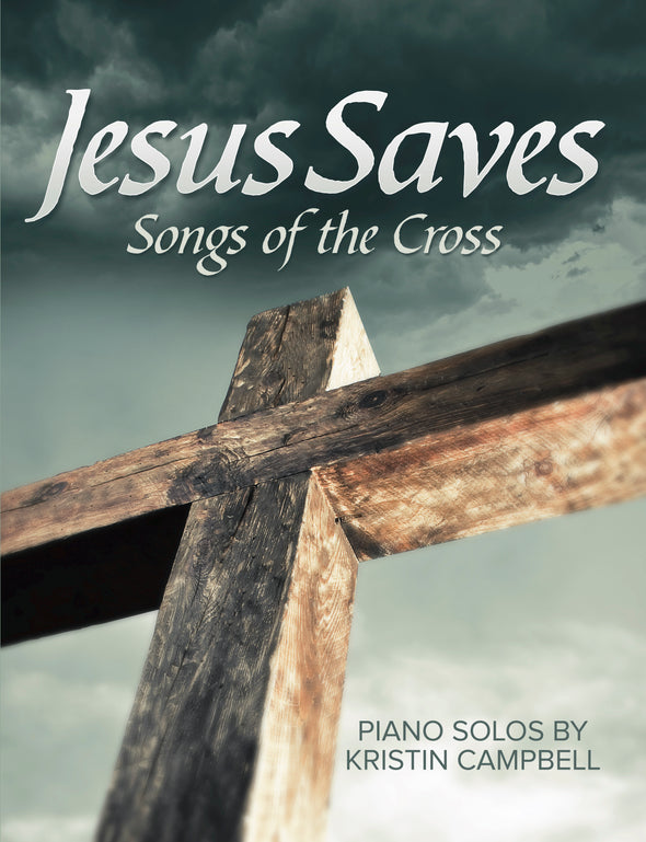 Jesus Saves: Songs Of The Cross - Piano Solos Book