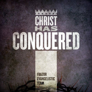 Christ Has Conquered